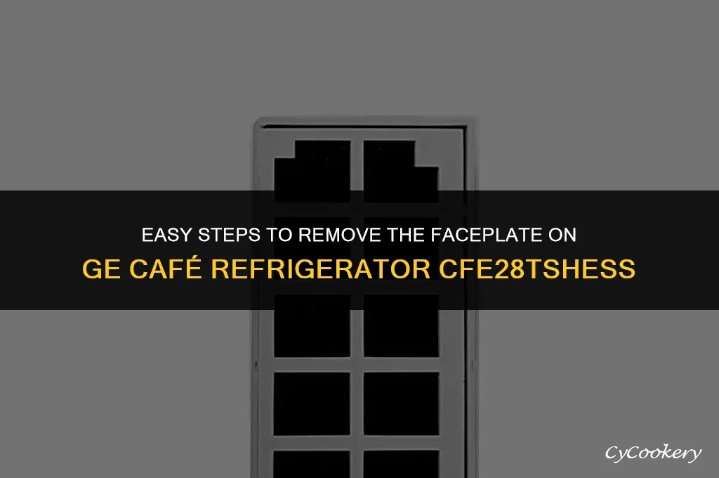 how to remove faceplate ge cafe refrigerator cfe28tshess