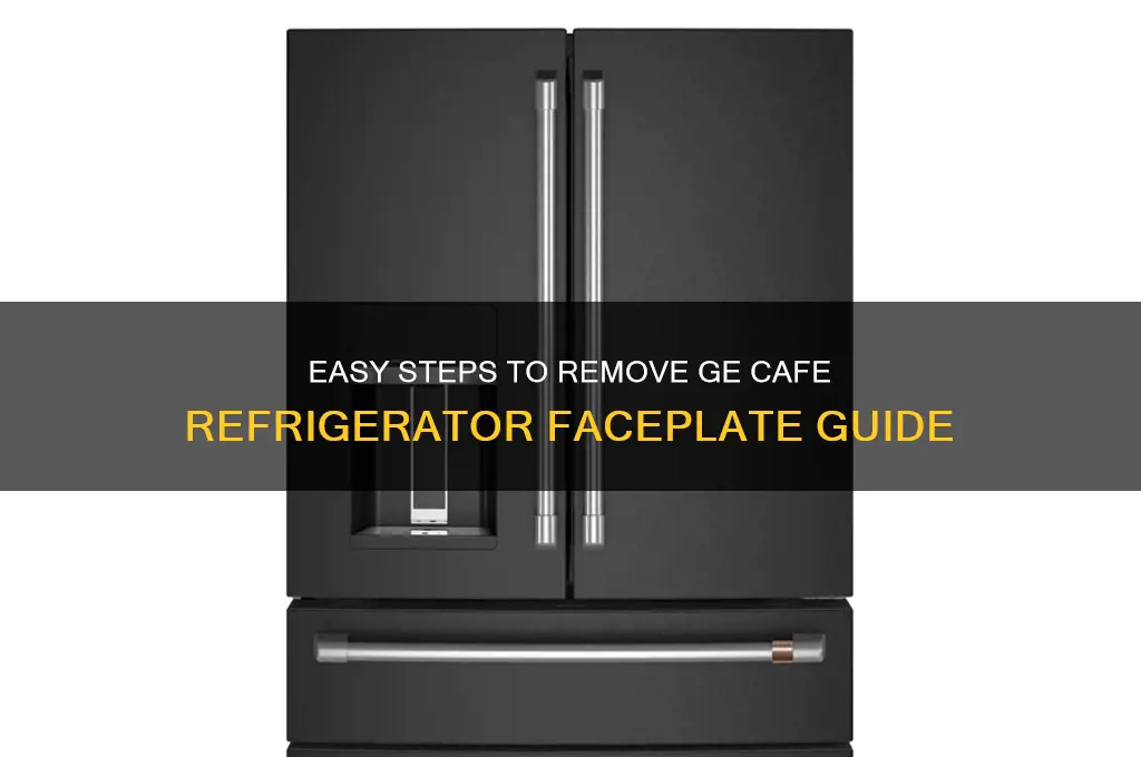 how to remove faceplate ge cafe refrigerator