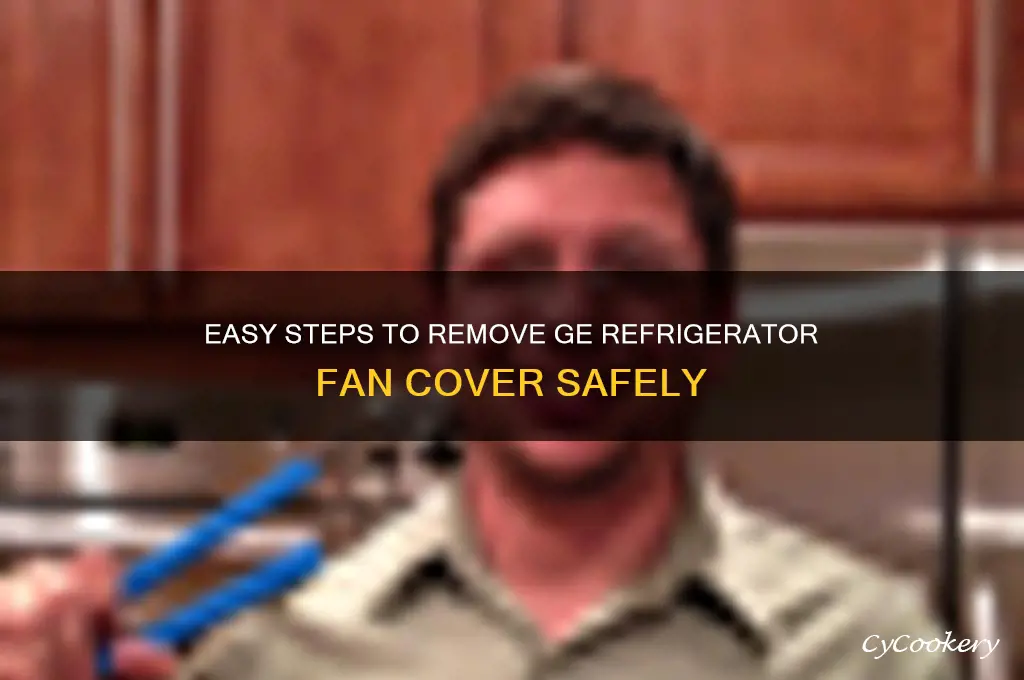 how to remove fan cover ge refrigerator