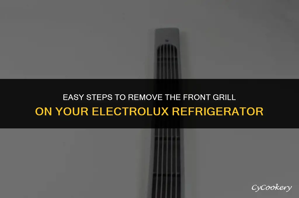 how to remove front grill on electrolux refrigerator