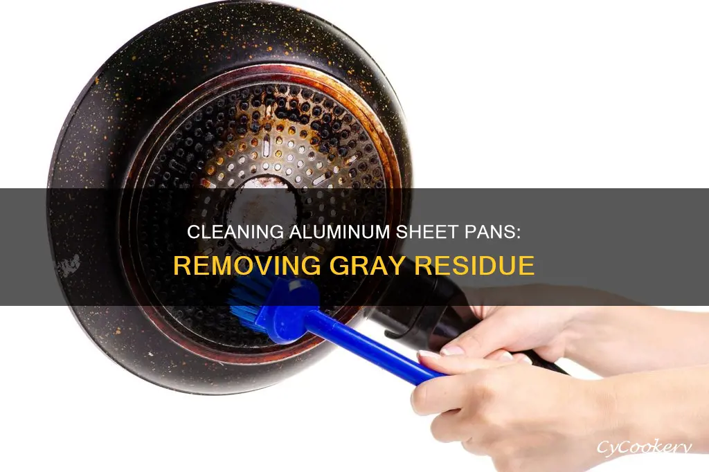 how to remove gray residue on aluminum sheet pans