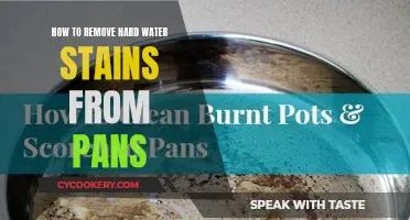 Hard Water Stains on Pans? Try These Cleaning Tips