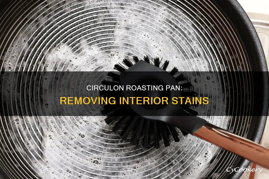 how to remove interior stains on circulon cookware roasting pan