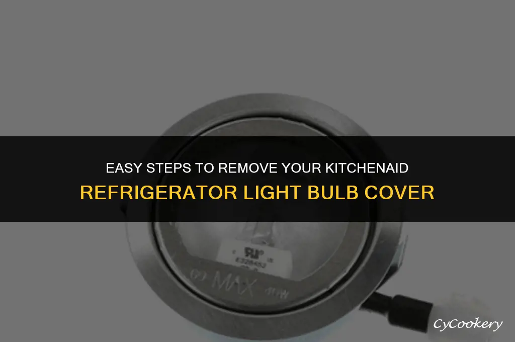 how to remove kitchenaid refrigerator light bulb cover