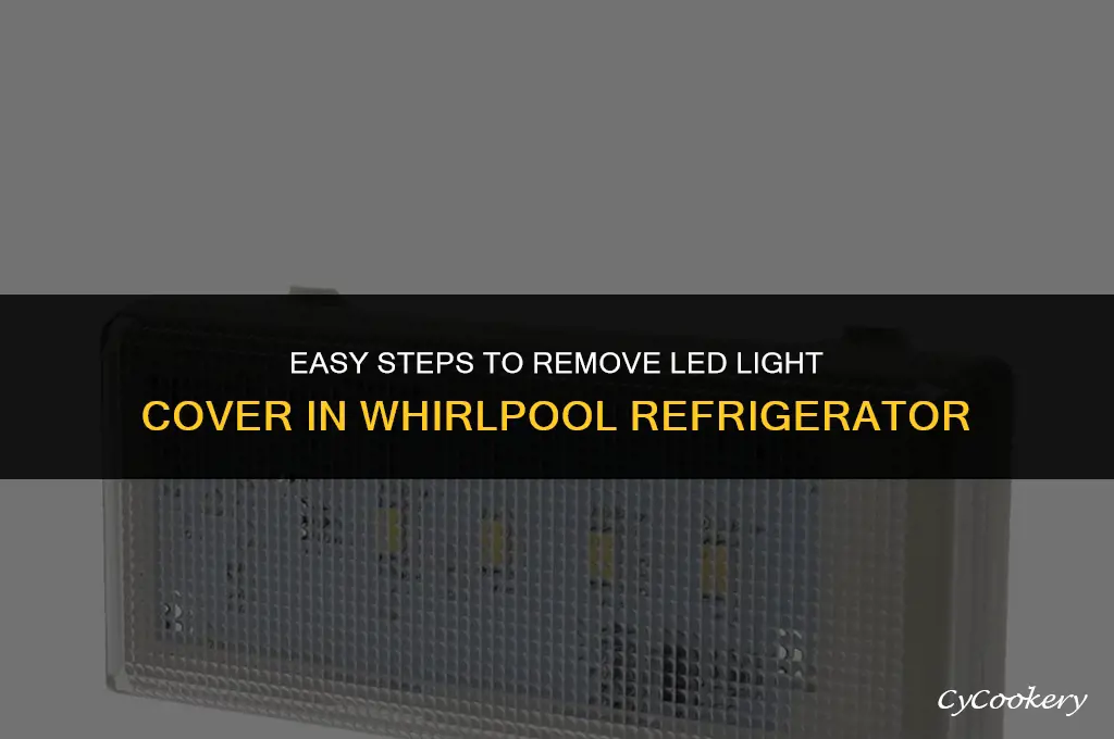 how to remove led light cover in whirlpool refrigerator