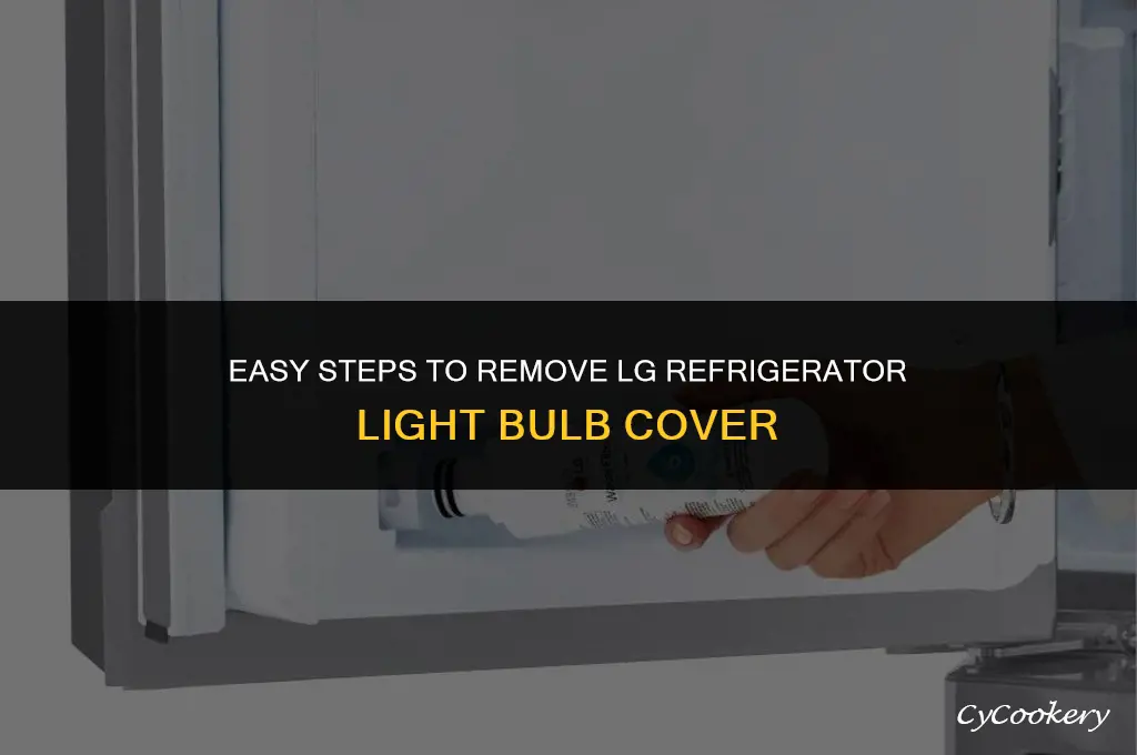 how to remove lg refrigerator light bulb cover