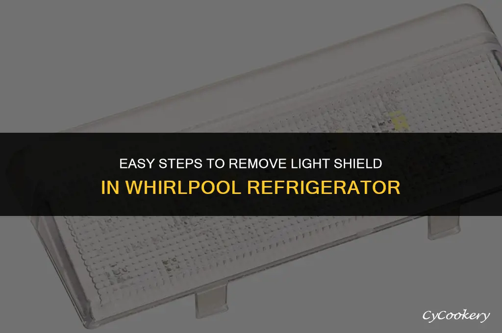 how to remove light shield in whirlpool refrigerator