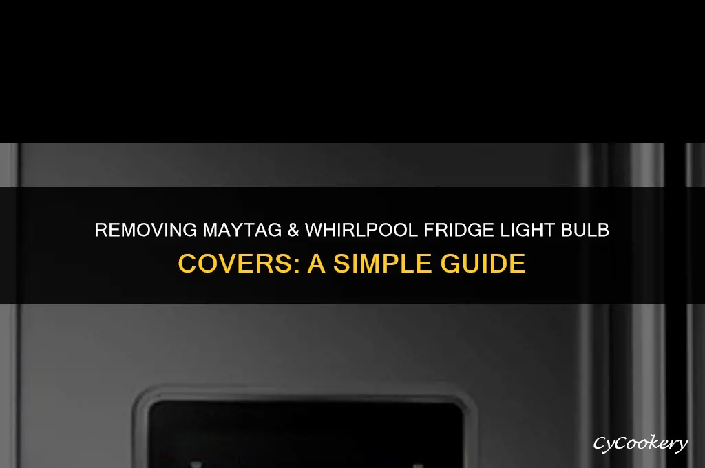 how to remove maytag refrigerator light bulb cover whirlpool