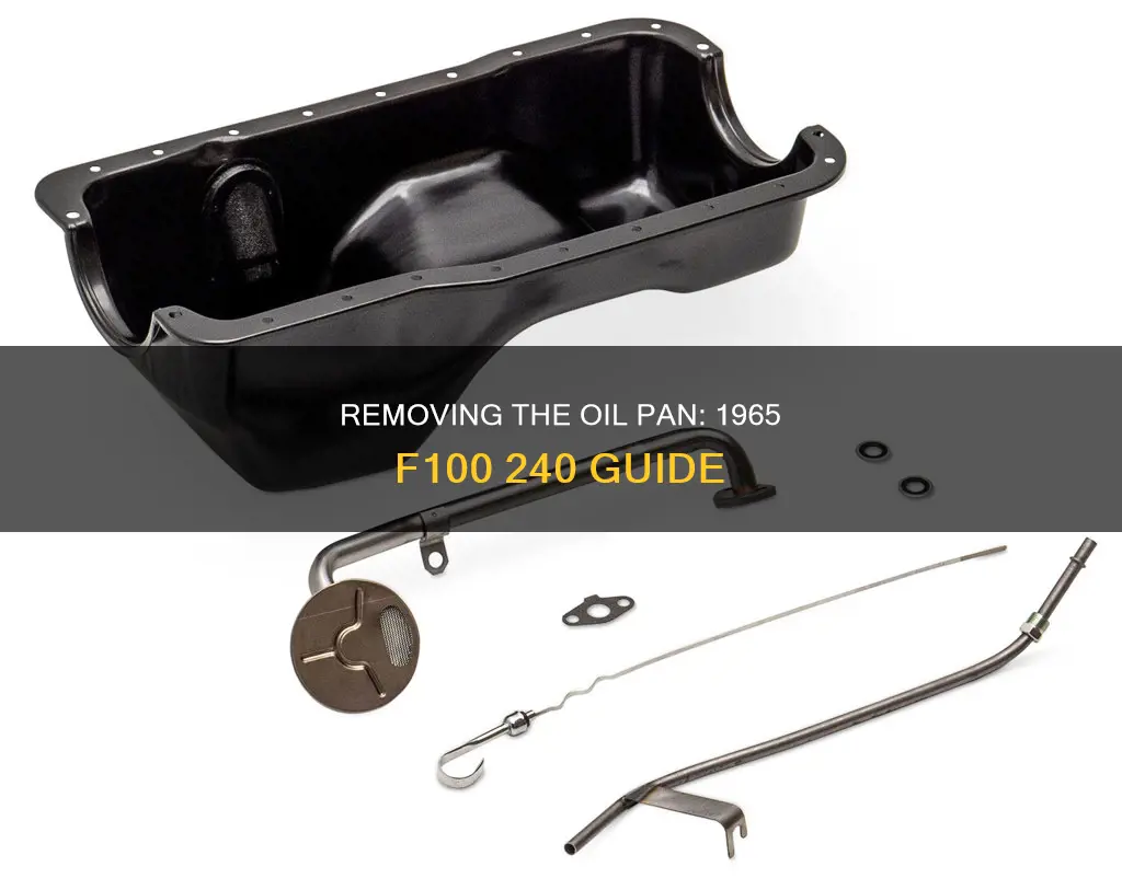 how to remove oil pan 1965 f100 240