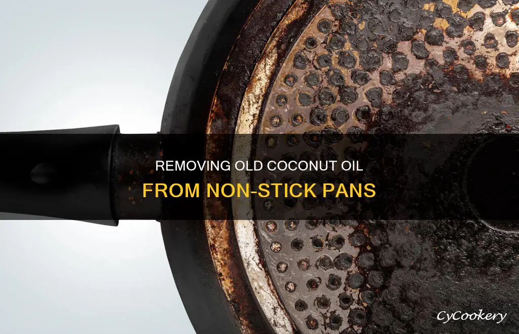 how to remove old dried coconut oil on non-stick pan