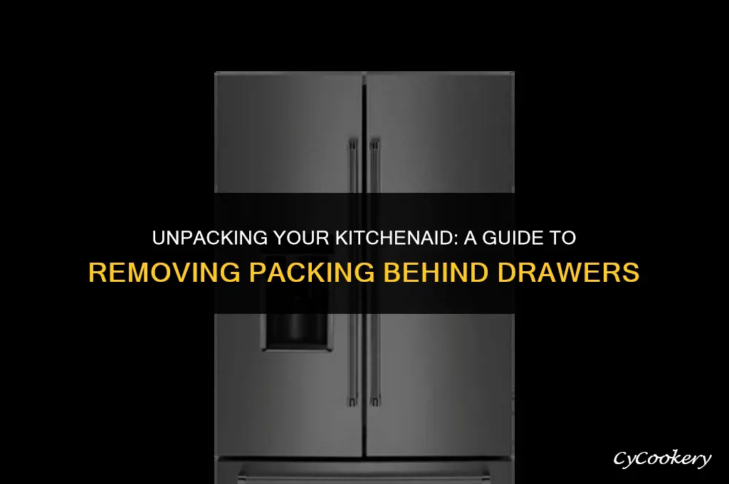 how to remove packing from kitchenaid refrigerator behind drawers