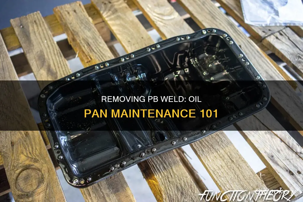 how to remove pb weld from oil pan