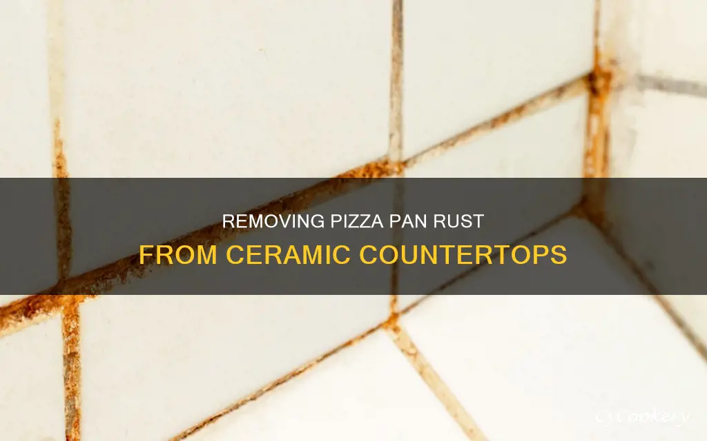 how to remove pizza pan rust of ceramic counter top