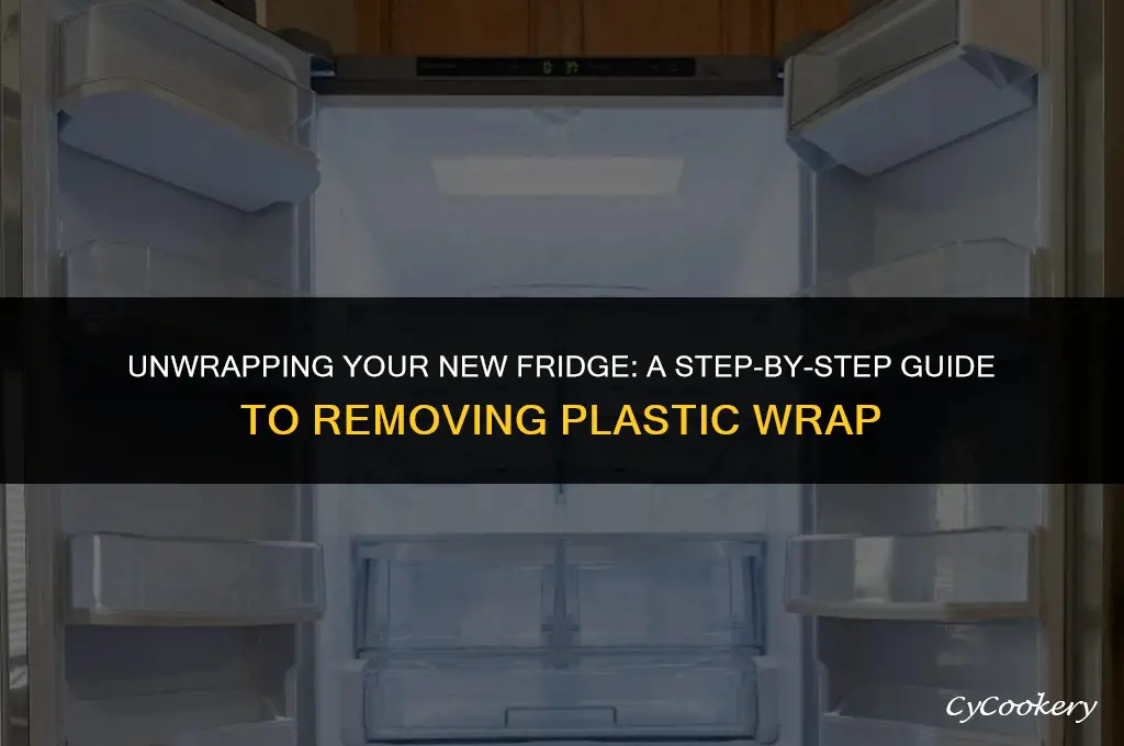 how to remove plastic wrap from new refrigerator