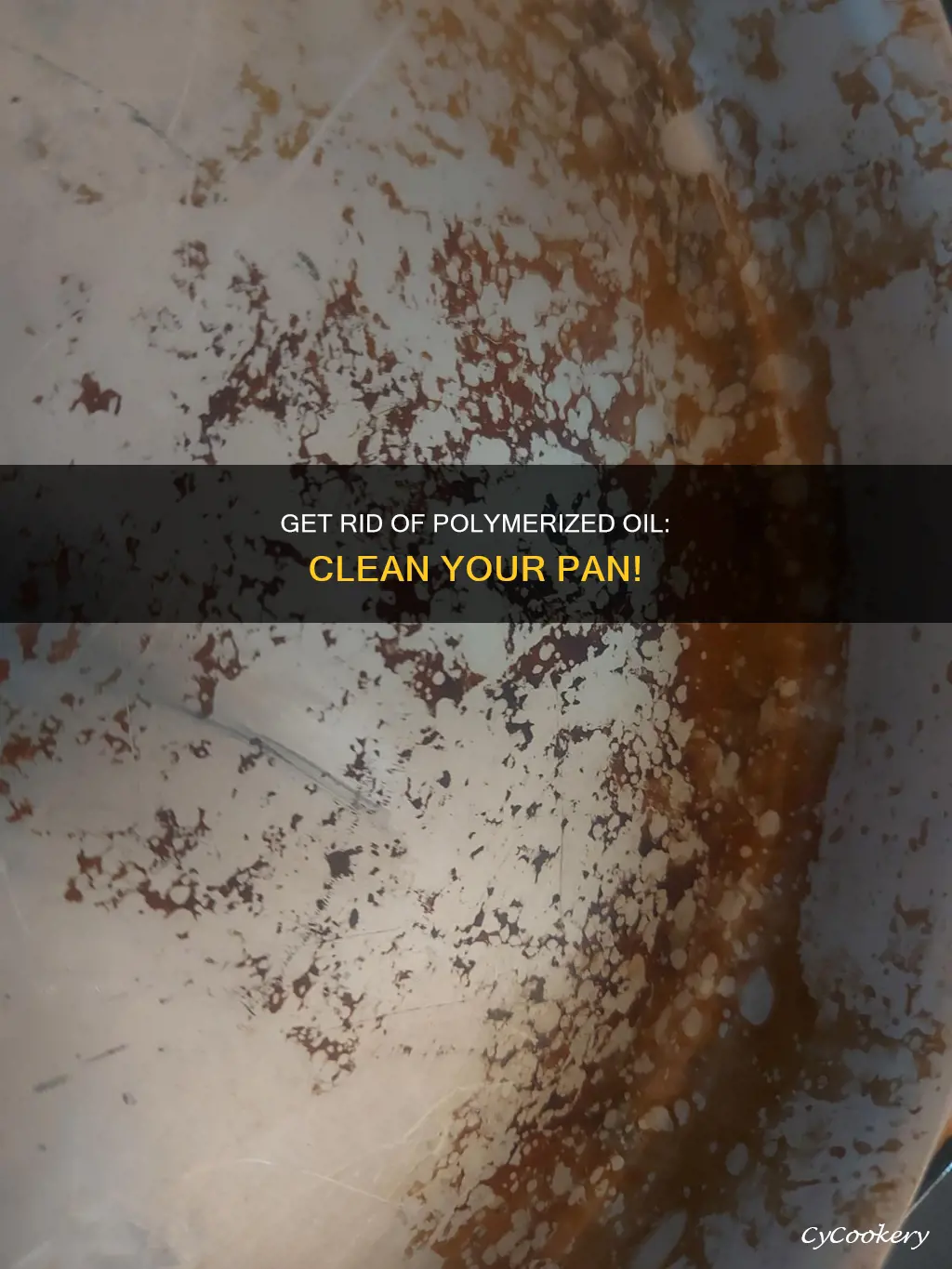 how to remove polymerized oil from pan