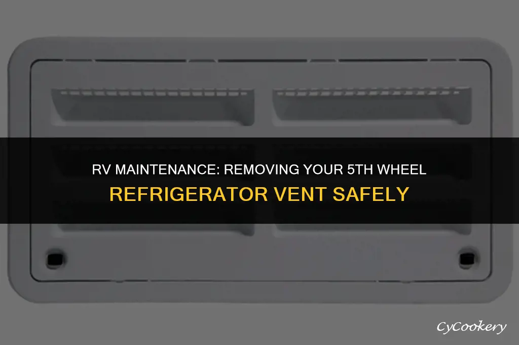 how to remove rv 5th wheel refrigerator vent