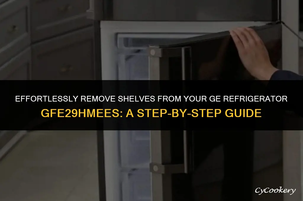 how to remove shelves of ge refrigerator gfe29hmees
