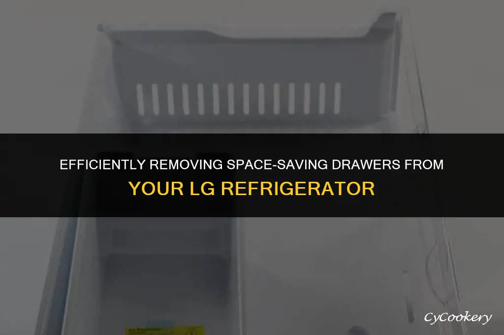 how to remove space saving drawers in lg refrigerator