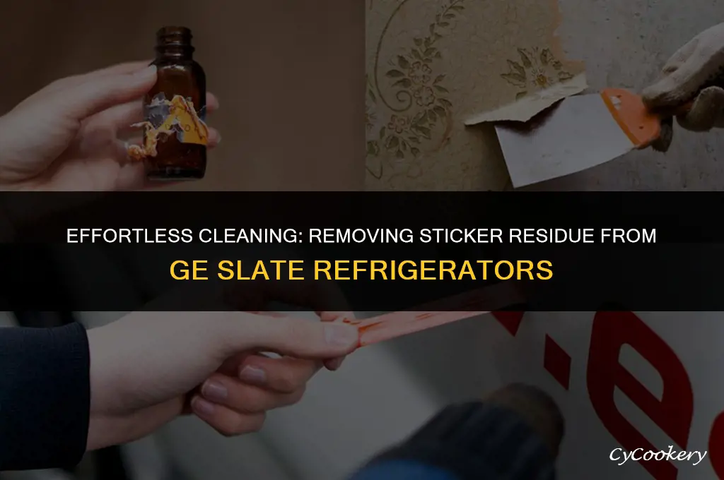 how to remove sticker residue from ge slate refrigerator