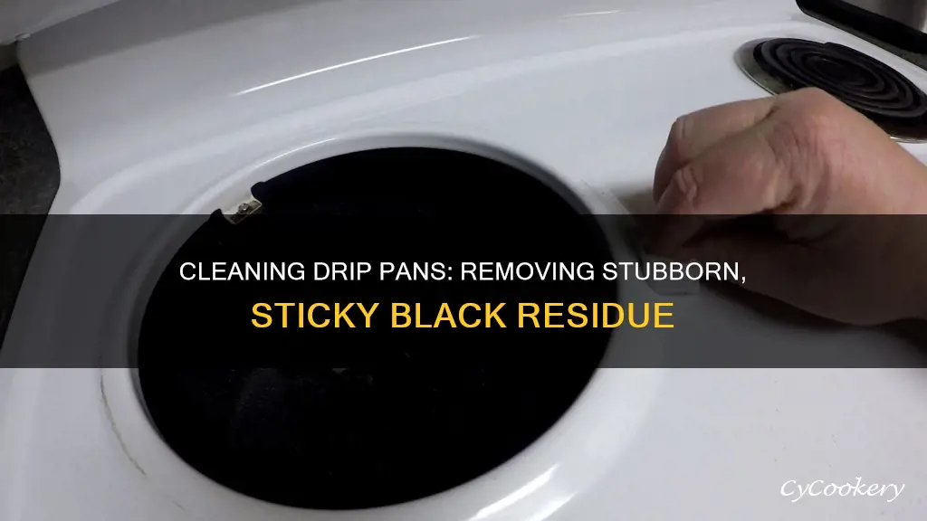 how to remove sticky black from drip pans