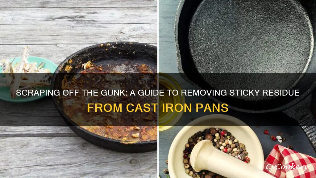 how to remove sticky residue from cast iron pan