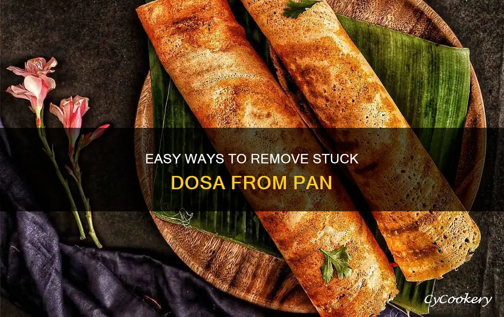 how to remove stuck dosa from pan