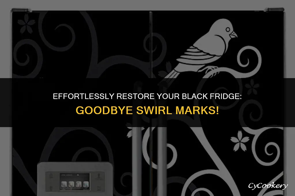 how to remove swirl marks on black refrigerator
