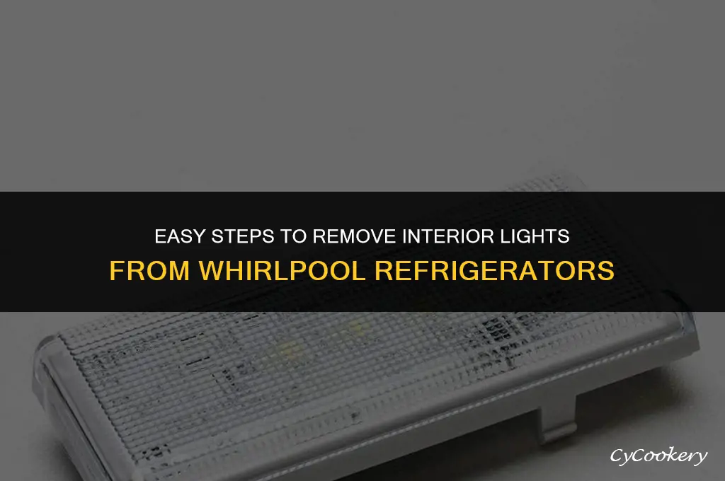 how to remove the interior lights from whirlpool refrigerator
