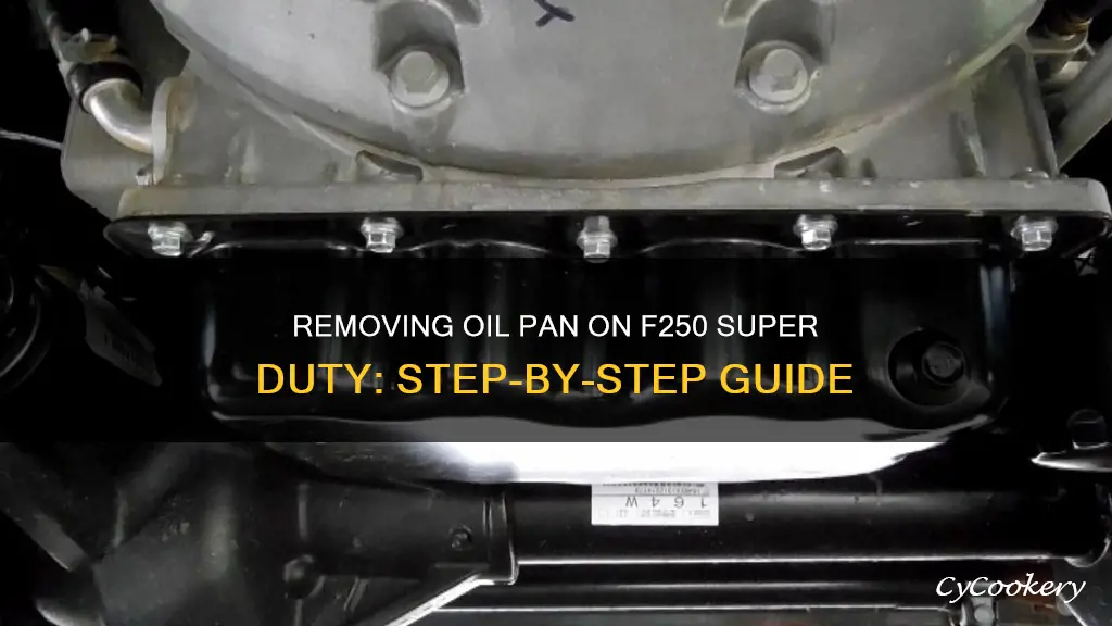 how to remove theoil pan 2008 f250 super duty