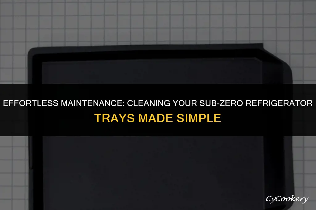 how to remove trays for cleaning sub zero refrigerator