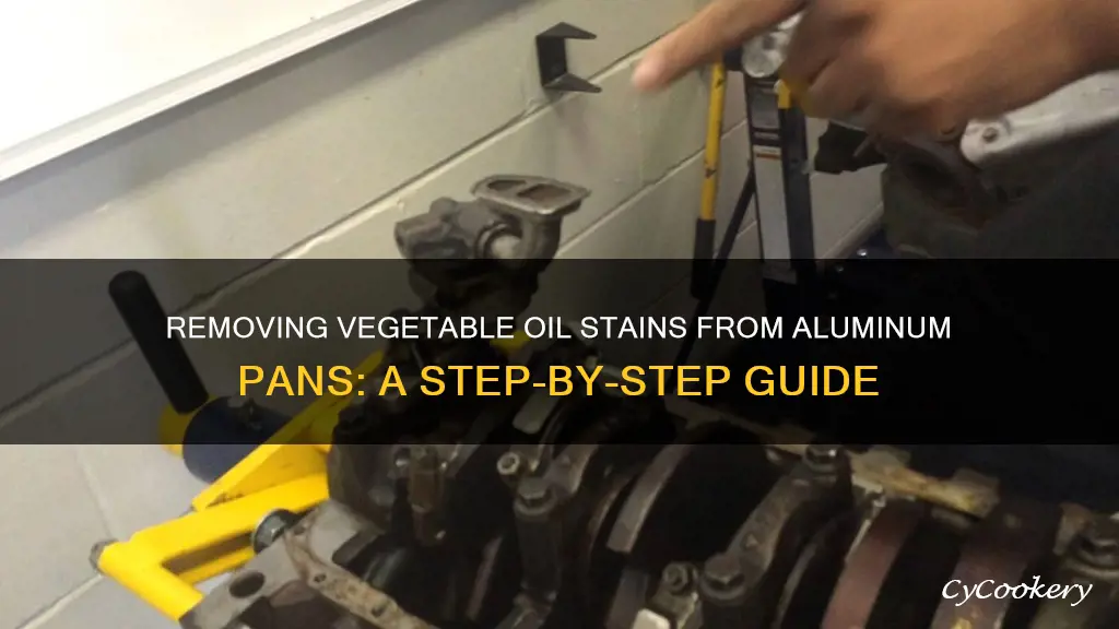 how to remove vegetable oil from aluminum pans