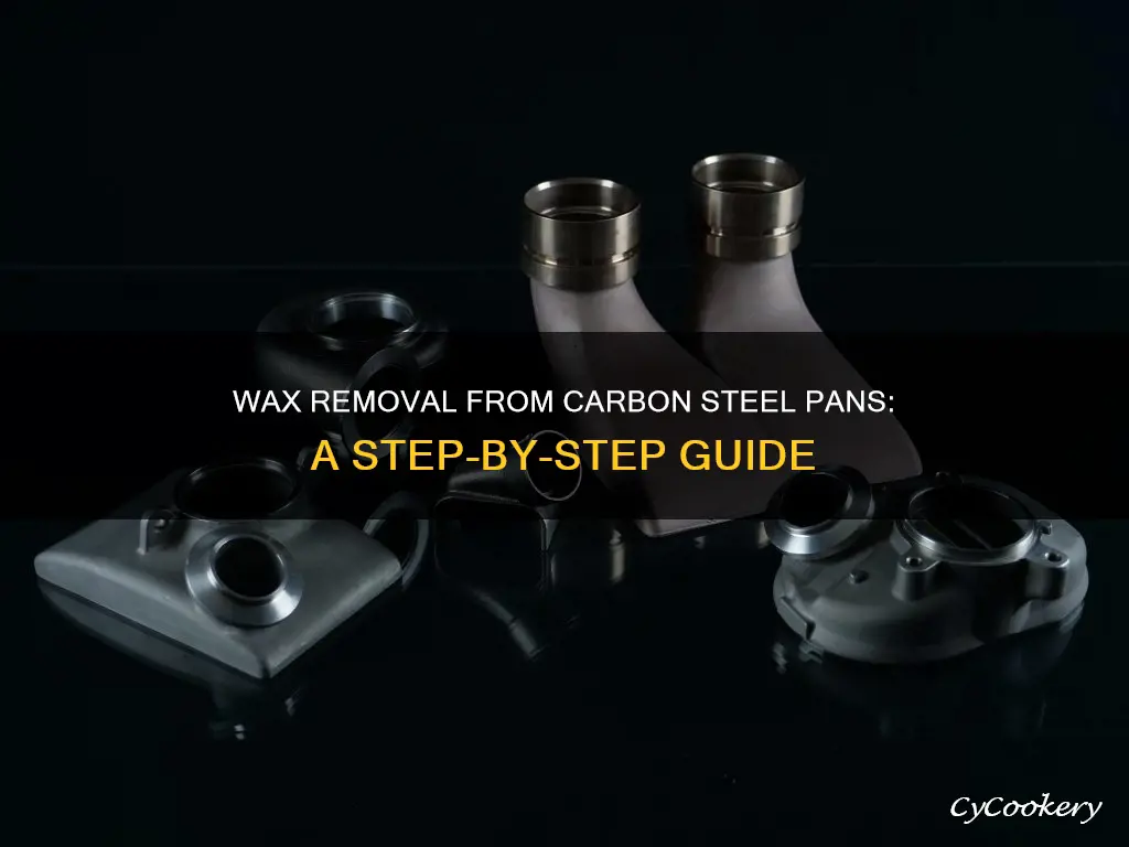 how to remove wax from carbon steel pan