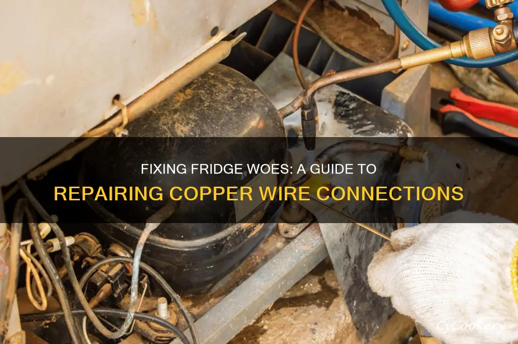 how to repair copper wire to refrigerator