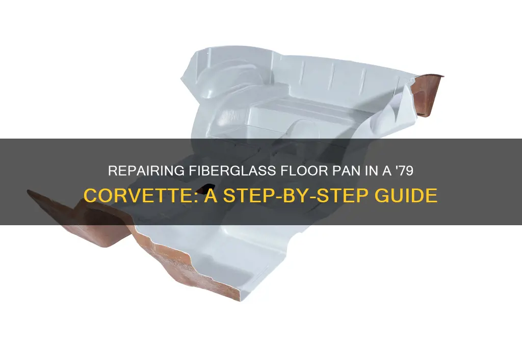 how to repair fiberglass floor pan in 79 corvette
