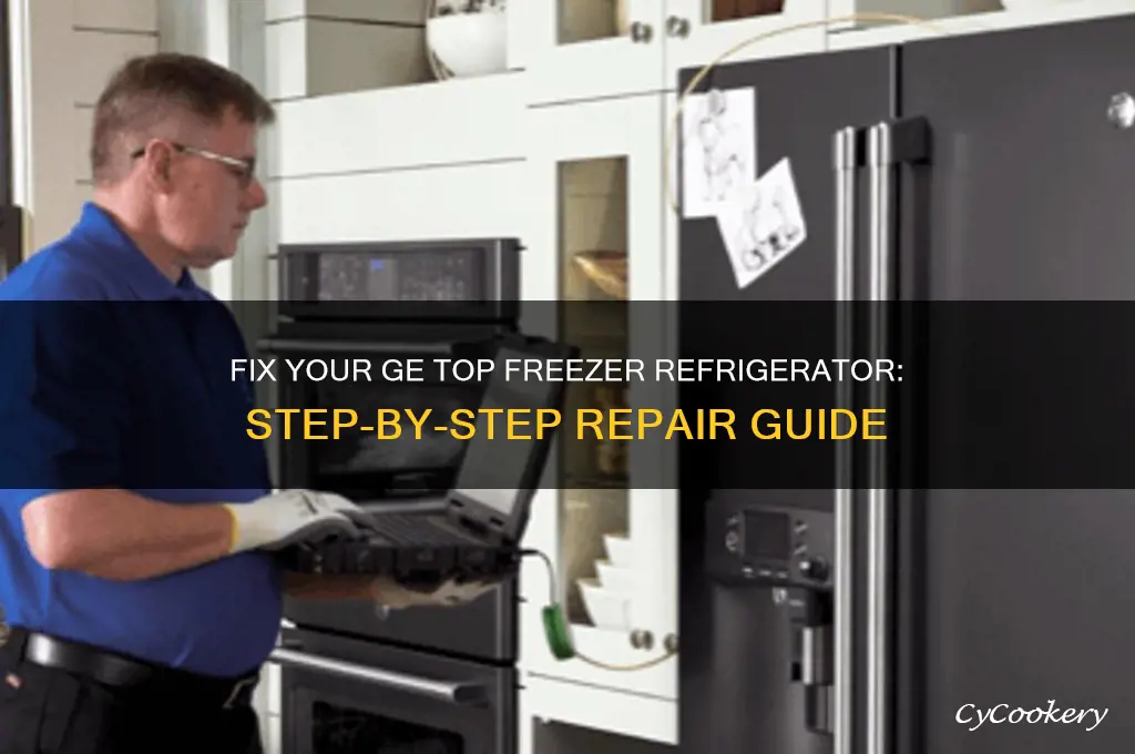 how to repair ge top freezer refrigerator