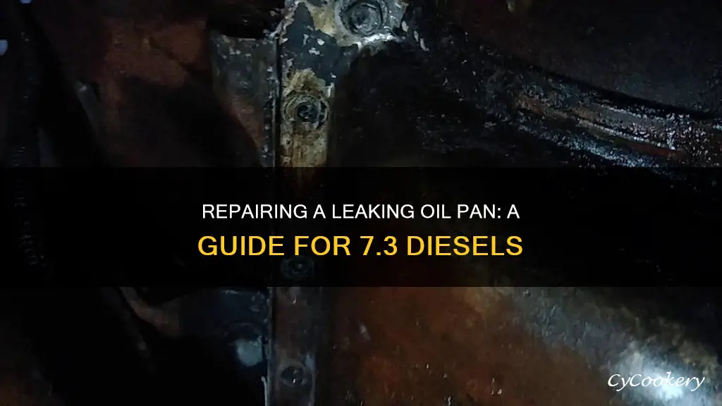 how to repair leaking oil pan on 7.3 diesel