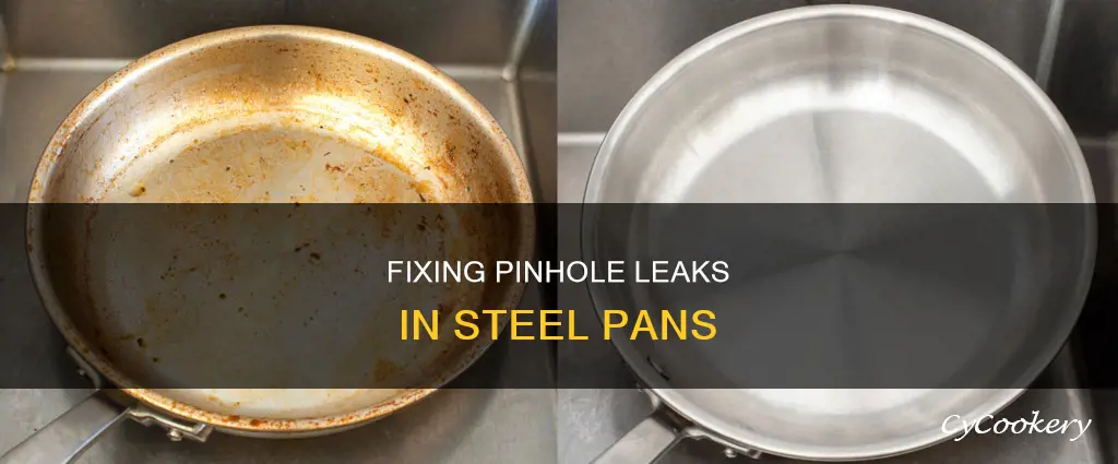 how to repair small pinhole leak in stainless steel pan