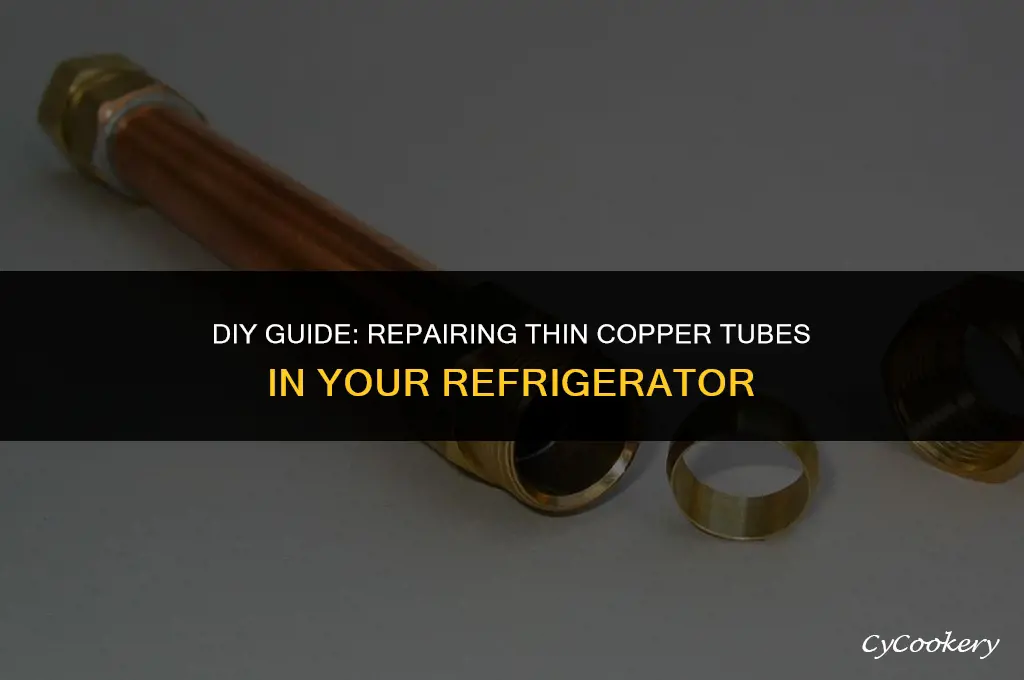 how to repair thin copper tube in refrigerator