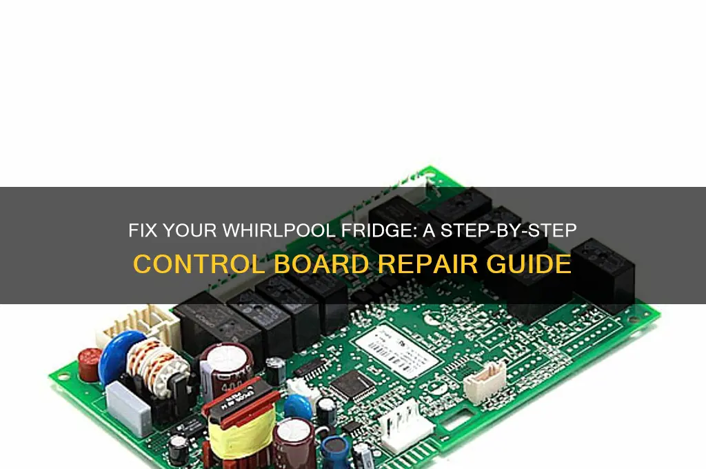 how to repair whirlpool refrigerator control board