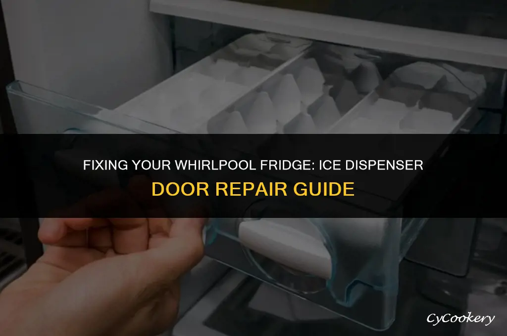 how to repair whirlpool refrigerator ice dispenser door