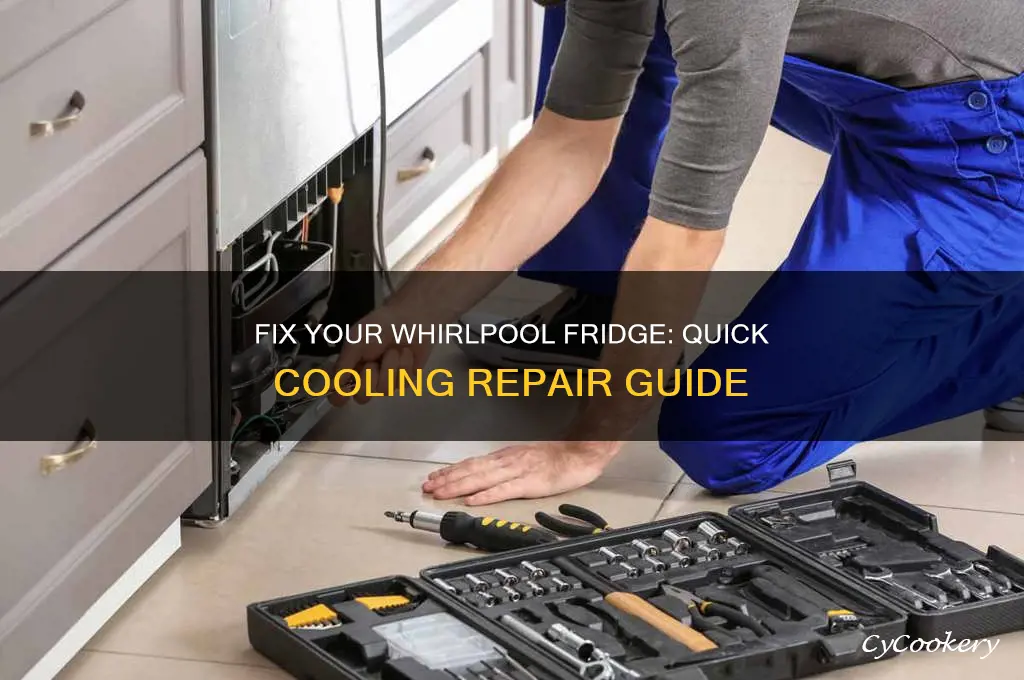 how to repair whirlpool refrigerator not cooling