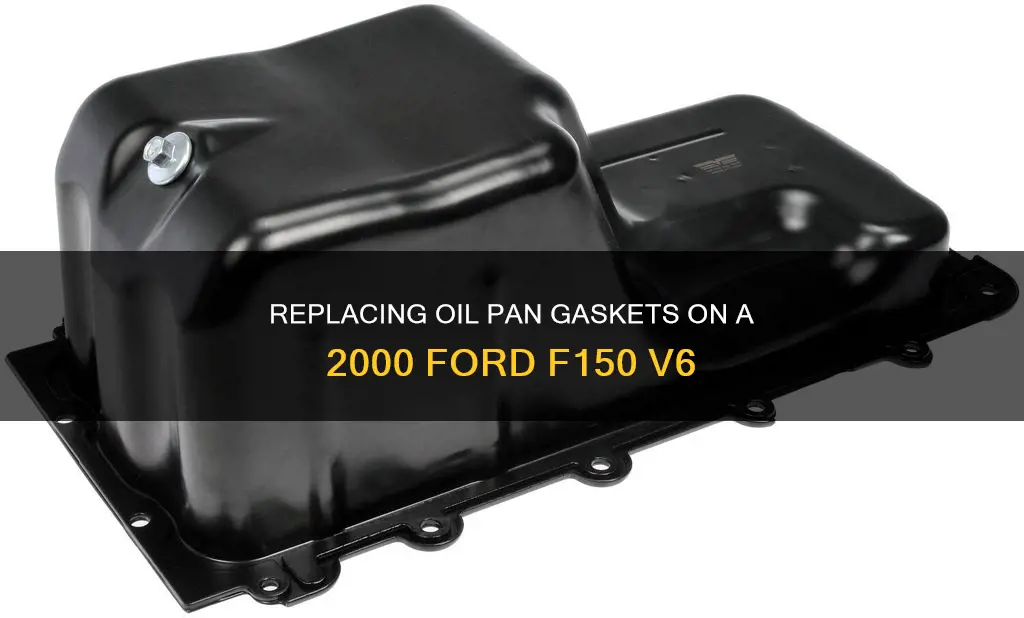 how to replace 2000 ford f150 v6 oil pan gaskets