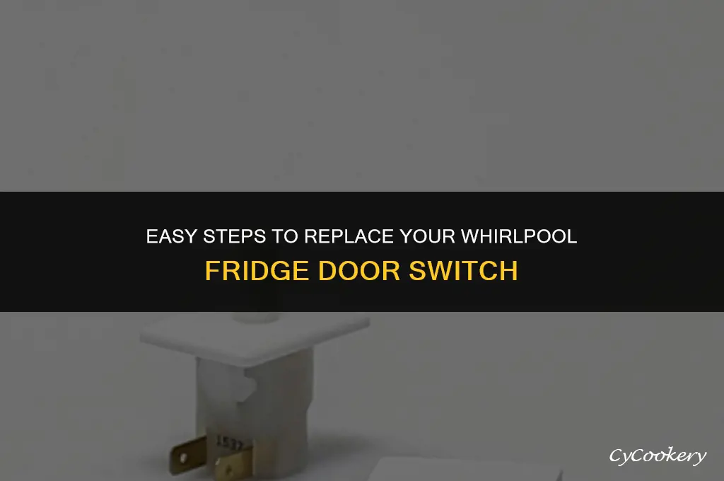 how to replace a whirlpool refrigerator door switch