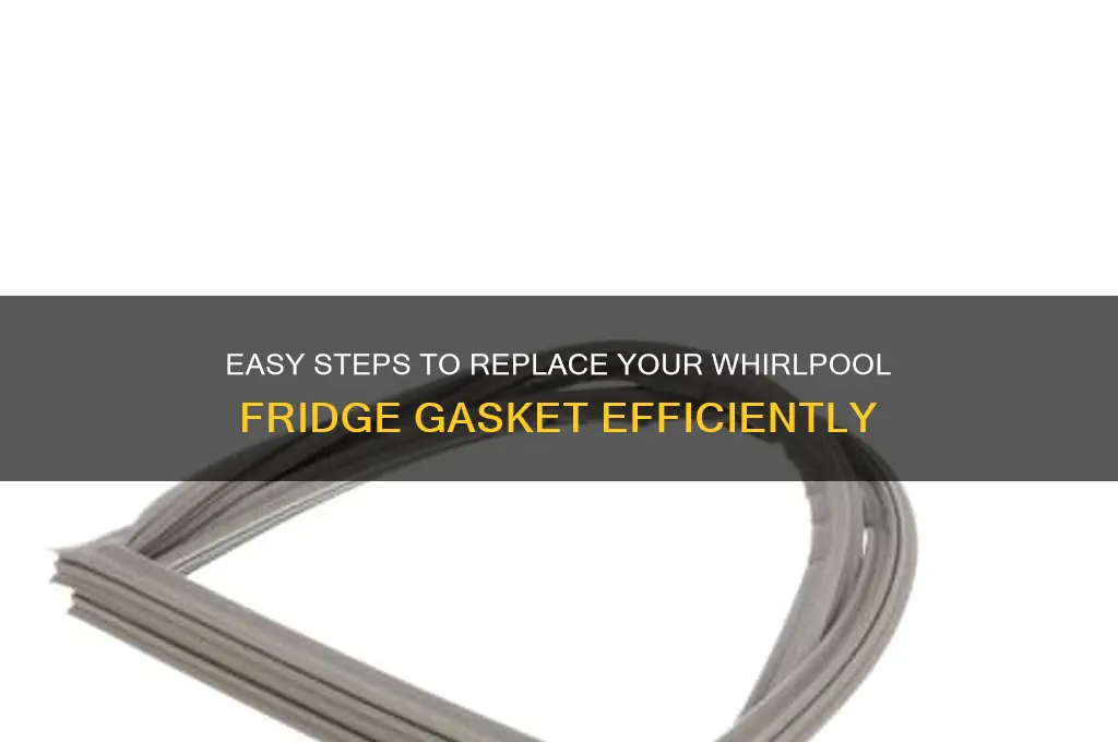 how to replace a whirlpool refrigerator gasket