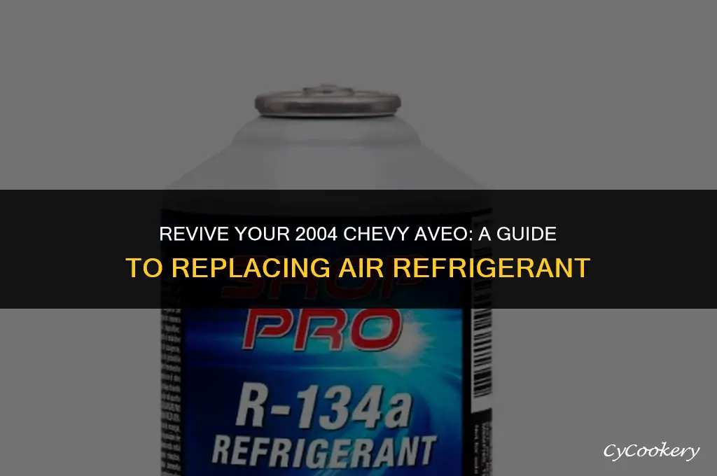 how to replace air refrigerant in 2004 chevy aveo