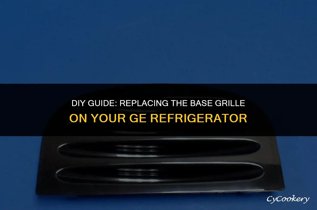how to replace base grille on ge refrigerator