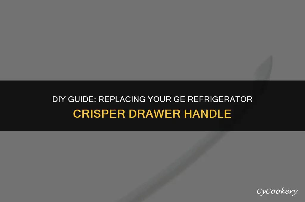how to replace crisper drawer handle on ge refrigerator