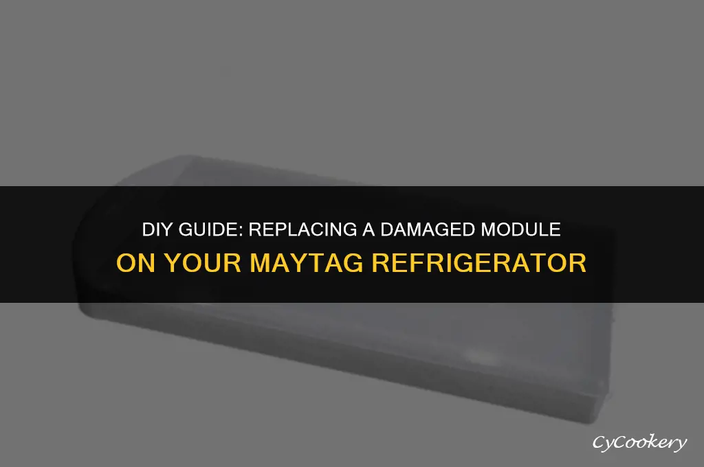 how to replace damage modual on maytag refrigerator