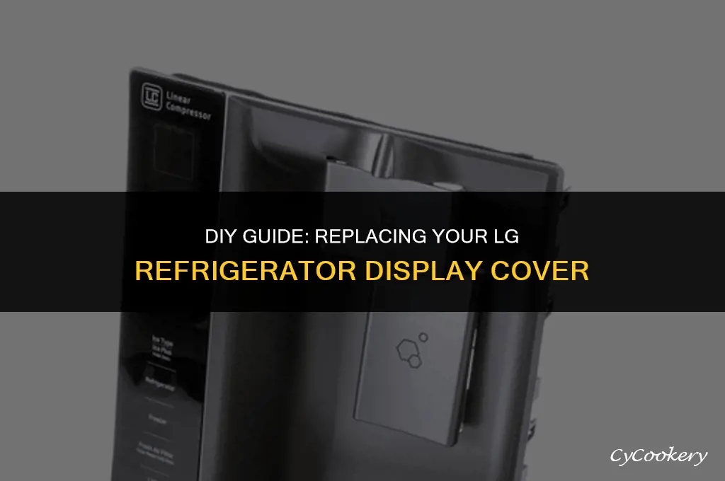 how to replace display cover on lg refrigerator