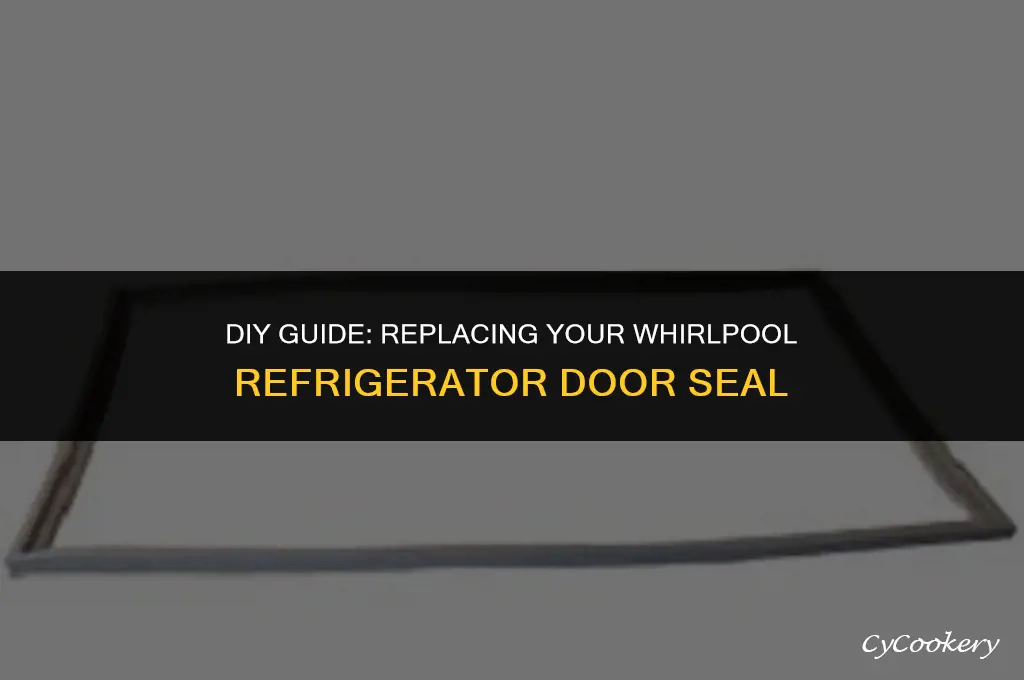 how to replace door seal on whirlpool refrigerator